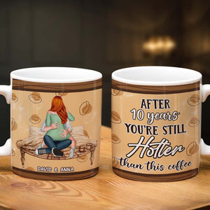 Personalized Gifts For Couple Coffee Mug You're Still Hotter Than This Coffee - Coffee Mug - GoDuckee