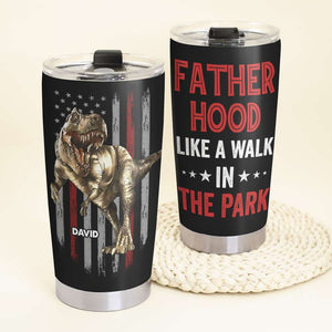 Fatherhood Like A Walk In The Park, Personalized Tumbler, Gift For Dad, Father's Day Gift - Tumbler Cup - GoDuckee