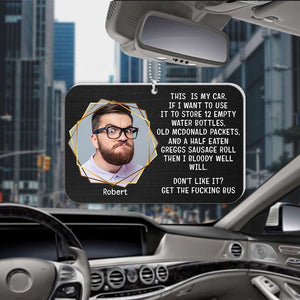 This Is My Car I Bloody Well Will, Personalized Flat Car Ornament, Funny Welcome To My Car - Ornament - GoDuckee