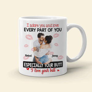I Adore You And Love Every Part Of You, Couple Gift, Personalized Mug, Naughty Couple Custom Photo Mug - Coffee Mug - GoDuckee