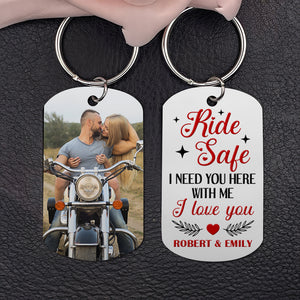 Ride Safe I Need You Here With Me I Love You-Custom Photo Stainless Steel Keychain- Couple Gift - Keychains - GoDuckee