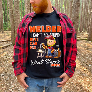 Personalized Gift For Welders Shirt I Can't Fix Stupid 02ACDT110125 - Shirts - GoDuckee