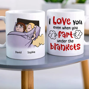 I Love You Even When You Fart Under The Blankets-Personalized Coffee Mug- Gift For Couple- Funny Couple Mug - Coffee Mug - GoDuckee