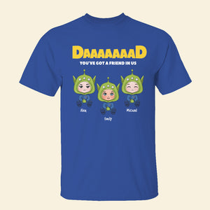 Dad You've Got A Friend In Us, Personalized Shirt 02huhn180523ha - Shirts - GoDuckee