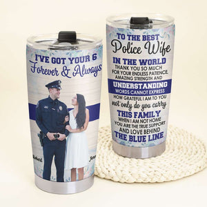 I've Got Your 6 Forever And Always, Couple Gift, Personalized Tumbler, Police Couple Custom Photo Tumbler - Tumbler Cup - GoDuckee