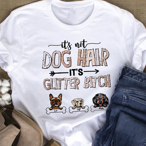 It's Not Dog Hair It's Glitter Bitch - Personalized Shirt - Gift For Dog Lovers - Shirts - GoDuckee