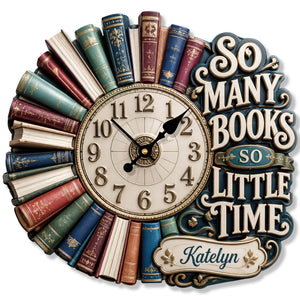 So Many Books So Little Time Hanging Wall Clock - Personalized Gifts For Book Lovers 03huqn220626