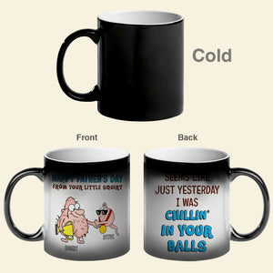 I Was Chillin' In Your Balls, Personalized Magic Mug, Funny Sperms Coffee Mug, Birthday Gift For Dad - Magic Mug - GoDuckee