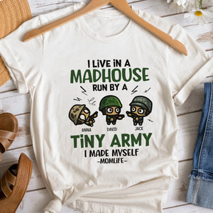 I Live In A Madhouse Run By A Tiny Army, Personalized Shirt, Gift For Mom - Shirts - GoDuckee