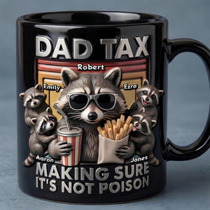Fun Raccoon Dad Tax Black Coffee Mug, Personalized Gifts For Dad 05qhdt290426 - Coffee Mug - GoDuckee