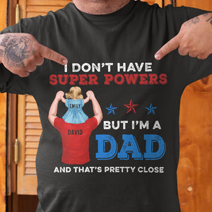 I Don't Have Super Powers But I'm A Dad- Gift For Dad- Personalized Shirt- Father's Day Shirt - Shirts - GoDuckee