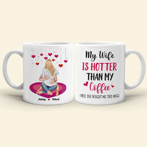 My Wife Is Hotter Than My Coffee, Personalized White Mug, Gift For Couple 01TOHN251123HH - Coffee Mug - GoDuckee