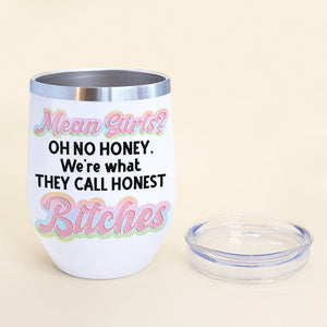 We're What They Call Honest Bitches- Personalized Wine Tumbler- Gifts For Besties- Funny Unicorn Besties Wine Tumbler - Wine Tumbler - GoDuckee