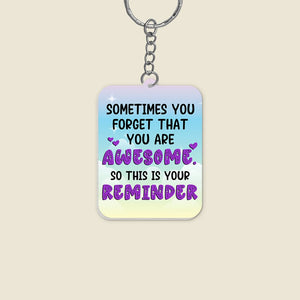 Friendship, Sometimes You Forget That You're Awesome, Personalized Keychain, Friend Gifts - Keychains - GoDuckee