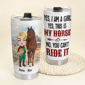 Yes, Iam A Girl, This Is My Horse - Personalized Tumbler - Gift For Horse Lover - Tumbler Cup - GoDuckee