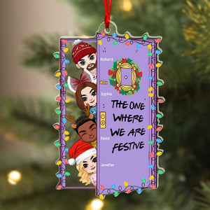 The One Where We Are Festive-Personalized Acrylic Custom Shape Ornament- Gift For Friends- Christmas Gift - Ornament - GoDuckee