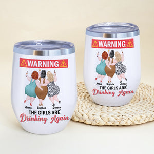 Warning! The Girls Are Drinking Again Personalized Chubby Besties Wine Tumbler Gift For Friend - Wine Tumbler - GoDuckee