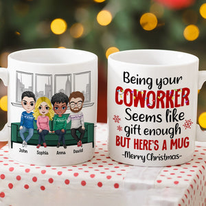 Being Your Coworker Seems Like Gift Enough-Personalized Coffee Mug-Gift For Coworker- Christmas Gift - Coffee Mug - GoDuckee
