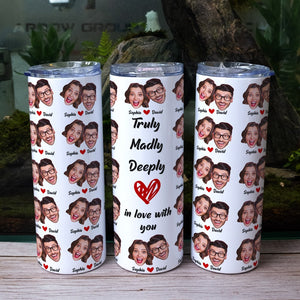 Couple, Truly Madly Deeply In Love With You, Custom Photo Skinny Tumbler, Valentine Gifts, Couple Gifts, 04KAPO251223 - Tumbler Cup - GoDuckee