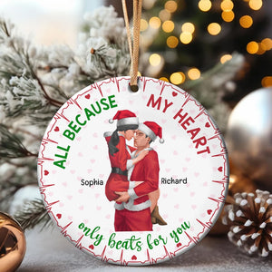 All Because My Heart Only Beats For You- Personalized Ceramic Circle Ornament-Gift For Him/ Gift For Her- Christmas Gift- Couple Ornament - Ornament - GoDuckee