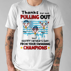 Thanks For Not Pulling Out, Personalized Shirt, Father's Day Gift, Gift For Dad, Funny Sperms - Shirts - GoDuckee