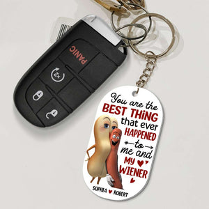 You’re The Best Thing That Ever Happened To Me And My Wiener, Funny Personalized Keychain, Gift For Couple-4OHTN240623 - Keychains - GoDuckee