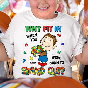 Personalized Gifts For Kids Autism Shirt 01totn220225hg Why Fit In When You Were Born To Stand Out - Shirts - GoDuckee