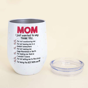 Mom, I Just Wanted To Say Thank You, Gift For Mom, Personalized Wine Tumbler 07NAHN110423HH - Wine Tumbler - GoDuckee