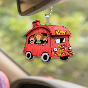 Personalized Gifts For Mom Car Ornament, Drive Safe We Love You 02TGMH040325HH - Keychains - GoDuckee