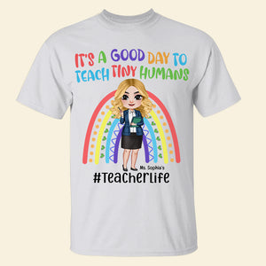 It's A Good Day To Teach Tiny Humans, Personalized Shirt, Gifts For Teacher - Shirts - GoDuckee