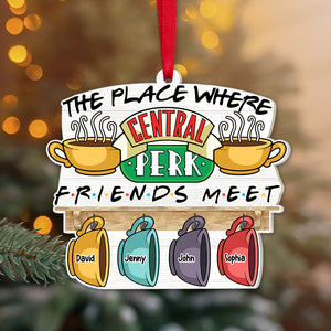 The Place Where Friends Meet, Personalized 03TOTN201123 Ornament, Christmas Gift For Friends - Ornament - GoDuckee