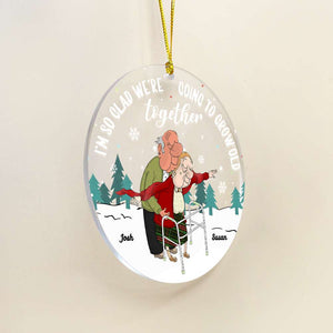 I'm So Glad We're Going To Grow Old Together, Couple Gift, Personalized Acrylic Ornament, Old Couple Ornament, Christmas Gift - Ornament - GoDuckee