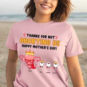 Personalized Gifts For Mom Shirt Thanks For Not Aborting Us 02OHTH200324 - 2D Shirts - GoDuckee