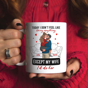 Personalized Gift For Couple Mug Today I Don't Feel Like Doing Anything - Coffee Mug - GoDuckee