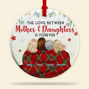 The Love Between Mother & Daughters Is Forever, Personalized Ornament, Christmas Gift - Ornament - GoDuckee