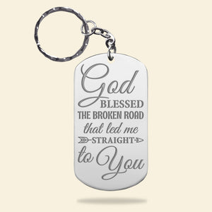 God Blessed The Broken Road That Led Me Straight To You-Personalized Stainless Steel Engraved Keychain -Gift For Him/ Gift For Her- Couple Keychain - Keychains - GoDuckee