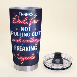 Dad Thank You For Not Pulling Out TZ-TCTT-01NAHN140423 Personalized Tumbler - Tumbler Cup - GoDuckee