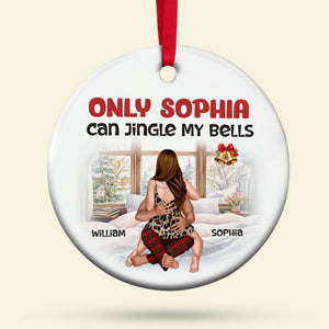 Only You Can Jingle My Bells, Personalized Ornament, Couple Gifts - Ornament - GoDuckee