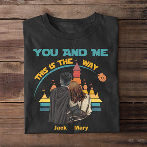 Couple You And Me This Is The Way Personalized Shirt T-shirt-03NATN300623HH - Shirts - GoDuckee