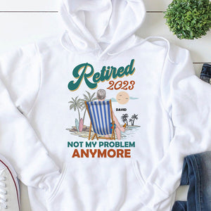 Retired 2023 Not My Problem Anymore Personalized Shirt- 06aclh180123tm - Shirts - GoDuckee