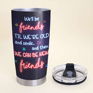 We'll Be Friends, Gift For Friends, Personalized Tumbler, Bestie Friendship Tumbler 06OHHN040823HH - Tumbler Cup - GoDuckee