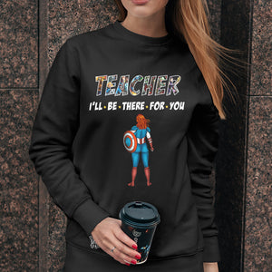 Personalized Gifts For Teacher Shirt Teacher I'll Be There For You 01OHMH270124PA - 2D Shirts - GoDuckee