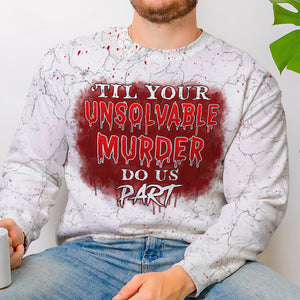 Till Your Unsolvable Murder Do Us Part, Personalized 3D AOP Shirt, Horror Couple Blood Spatter Shirt, Gift For Lover - AOP Products - GoDuckee