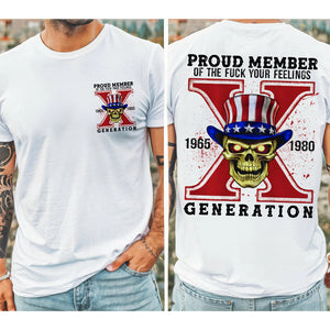 Generation X Shirt, Proud Member Of The F Your Feelings 146acxx260824 - Shirts - GoDuckee