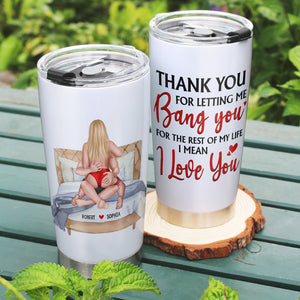 Personalized Gifts For Couple Tumbler Thank Your For Letting Me Bang You - Tumbler Cups - GoDuckee