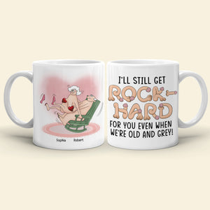 I'll Still Get Rock Hard For You Even When We're Old-Personalized Coffee Mug- Gift For Couple- Funny Couple Coffee Mug - Coffee Mug - GoDuckee