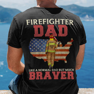 Firefighter Dad Like A Normal Dad But Much Braver, Personalized Shirt, American Firefighter Shirt, Father's Day Gift, Birthday Gift For Dad - Shirts - GoDuckee