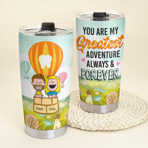 Personalized Gifts For Couple Tumbler 04xqqn110125hh You're My Greatest Adventure Always And Forever - Tumbler Cup - GoDuckee