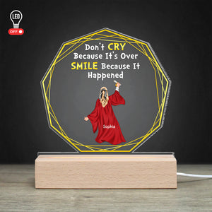 Don't Cry Because It's Over Smile - Personalized 3D Led Light Wooden Base - Graduation Gift - Led Night Light - GoDuckee
