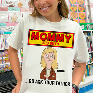 Personalized Gifts For Mom Shirt 04totn210325hg Mommy Off Duty - Go Ask Your Father - Shirts - GoDuckee
